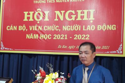 HỘI NGHỊ CÁN BỘ, VIÊN CHỨC, NGƯỜI LAO ĐỘNG NĂM HỌC 2021-2022 CỦA TRƯỜNG THCS NGUYỄN KHUYẾN, HUYỆN EA KAR.