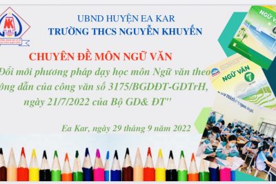 TỔ NGỮ VĂN TRƯỜNG THCS NGUYỄN KHUYẾN TỔ CHỨC CHUYÊN ĐỀ “ĐỔI MỚI PHƯƠNG PHÁP DẠY HỌC MÔN NGỮ VĂN THEO HƯỚNG DẪN CỦA CÔNG VĂN SỐ 3175/BGDĐT-GDTrH NGÀY 21/7/2022 CỦA BỘ GD&ĐT.”