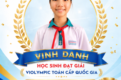 VINH DANH HỌC SINH ĐẠT GIẢI VIOLYMPIC TOÁN CẤP QUỐC GIA